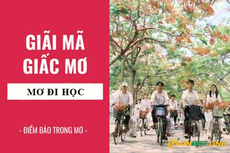 Luận giải ý nghĩa giấc mơ thấy đi học đầy đủ nhất